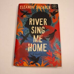 River Sing Me Home Eleanor Shearer Novel Hardcover‎ 2023